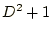 $\displaystyle D^2 + 1$